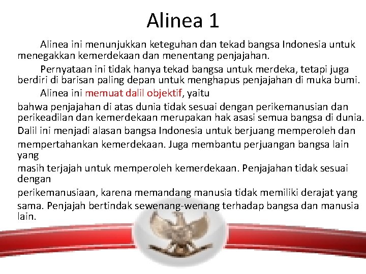 Alinea 1 Alinea ini menunjukkan keteguhan dan tekad bangsa Indonesia untuk menegakkan kemerdekaan dan