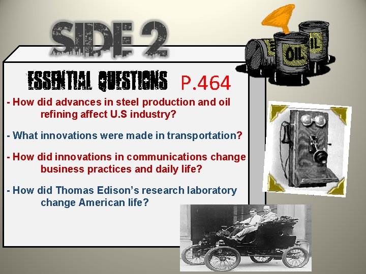 Essential Questions P. 464 - How did advances in steel production and oil refining