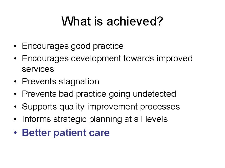 What is achieved? • Encourages good practice • Encourages development towards improved services •