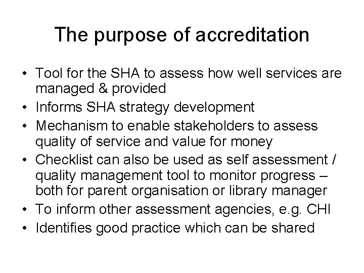 The purpose of accreditation • Tool for the SHA to assess how well services
