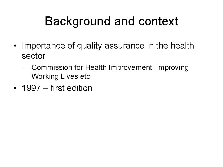 Background and context • Importance of quality assurance in the health sector – Commission