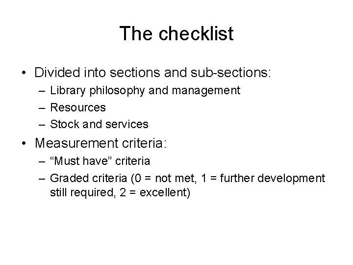 The checklist • Divided into sections and sub-sections: – Library philosophy and management –