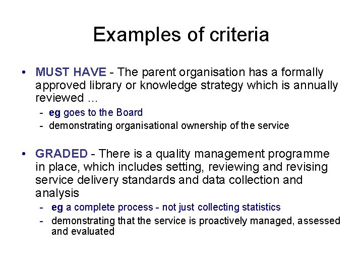 Examples of criteria • MUST HAVE - The parent organisation has a formally approved
