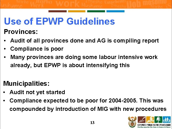 Use of EPWP Guidelines Provinces: • Audit of all provinces done and AG is