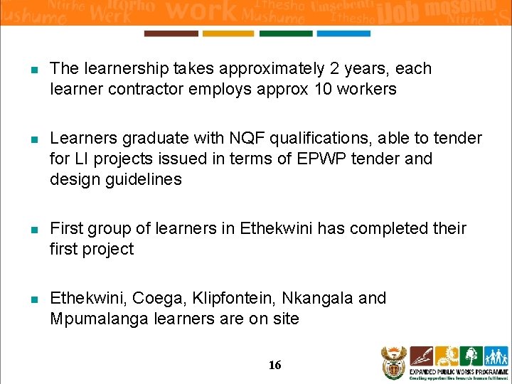 n The learnership takes approximately 2 years, each learner contractor employs approx 10 workers