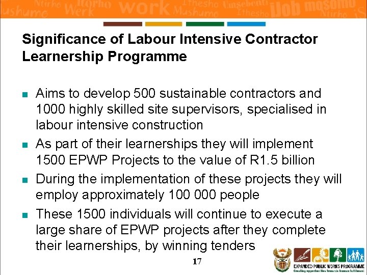 Significance of Labour Intensive Contractor Learnership Programme n n Aims to develop 500 sustainable