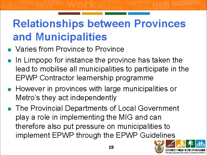Relationships between Provinces and Municipalities n n Varies from Province to Province In Limpopo