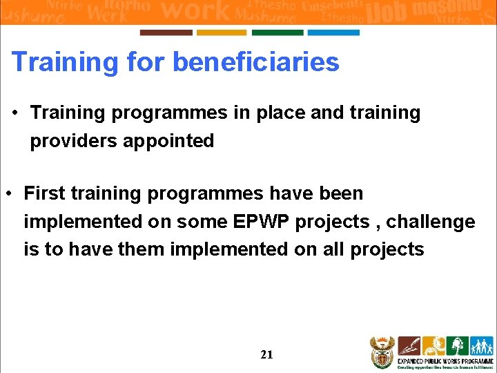 Training for beneficiaries • Training programmes in place and training providers appointed • First
