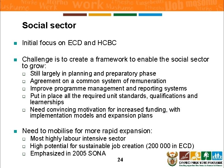 Social sector n Initial focus on ECD and HCBC n Challenge is to create