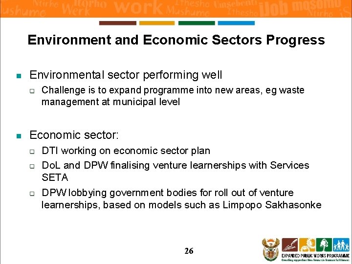 Environment and Economic Sectors Progress n Environmental sector performing well q n Challenge is