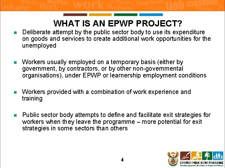 WHAT IS AN EPWP PROJECT? n Deliberate attempt by the public sector body to