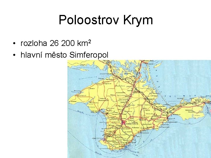 Poloostrov Krym • rozloha 26 200 km 2 • hlavní město Simferopol 