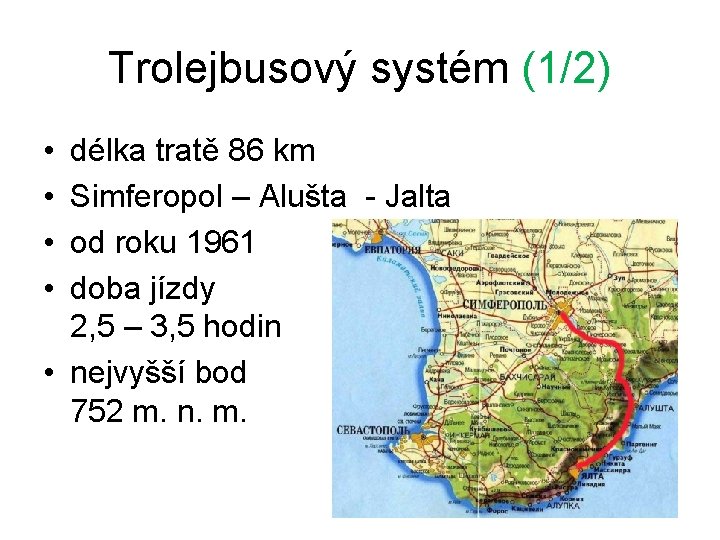 Trolejbusový systém (1/2) • • délka tratě 86 km Simferopol – Alušta - Jalta