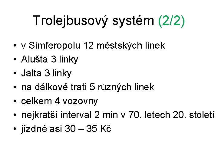 Trolejbusový systém (2/2) • • v Simferopolu 12 městských linek Alušta 3 linky Jalta