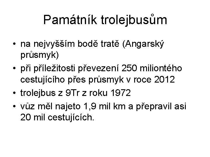 Památník trolejbusům • na nejvyšším bodě tratě (Angarský průsmyk) • při příležitosti převezení 250