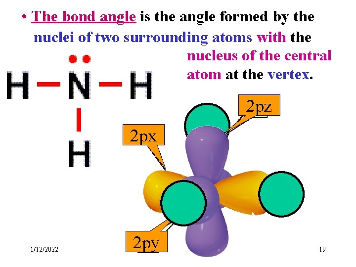  • The bond angle is the angle formed by the nuclei of two