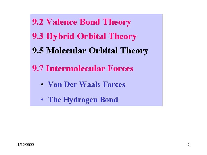 9. 2 Valence Bond Theory 9. 3 Hybrid Orbital Theory 9. 5 Molecular Orbital