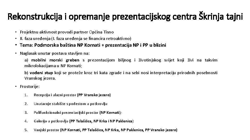 Rekonstrukcija i opremanje prezentacijskog centra Škrinja tajni • Projektnu aktivnost provodi partner Općina Tisno