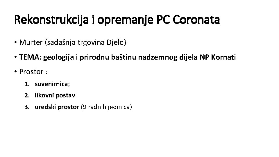 Rekonstrukcija i opremanje PC Coronata • Murter (sadašnja trgovina Djelo) • TEMA: geologija i