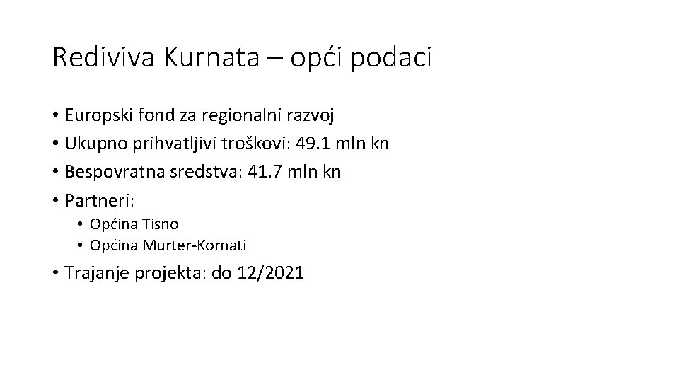 Rediviva Kurnata – opći podaci • Europski fond za regionalni razvoj • Ukupno prihvatljivi