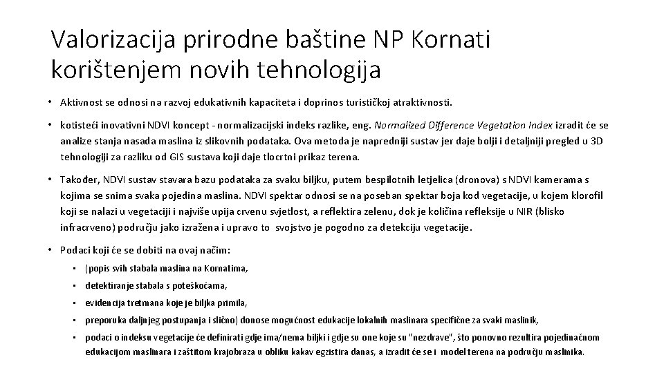 Valorizacija prirodne baštine NP Kornati korištenjem novih tehnologija • Aktivnost se odnosi na razvoj