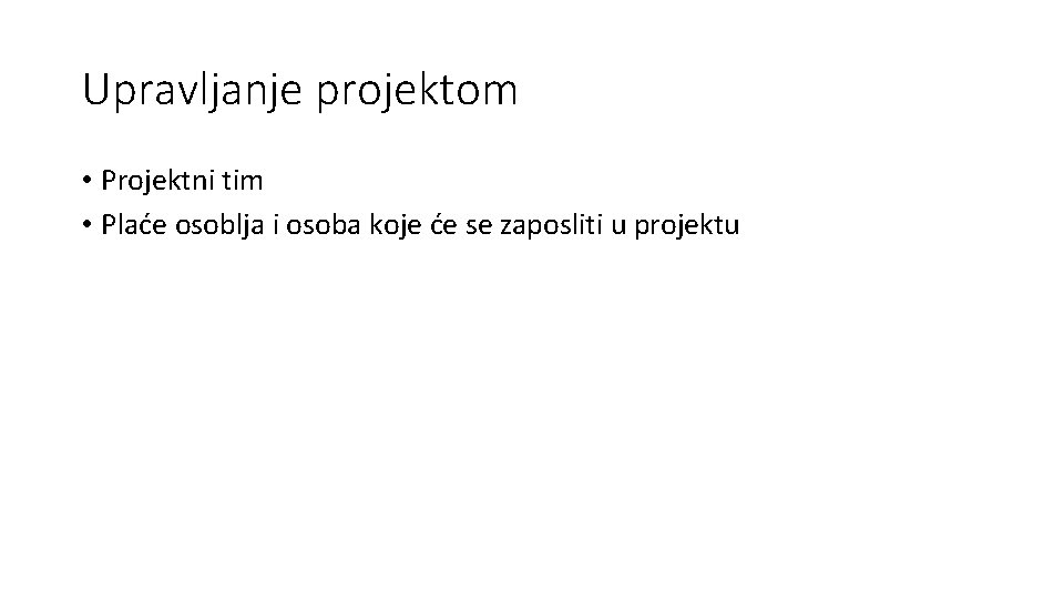 Upravljanje projektom • Projektni tim • Plaće osoblja i osoba koje će se zaposliti