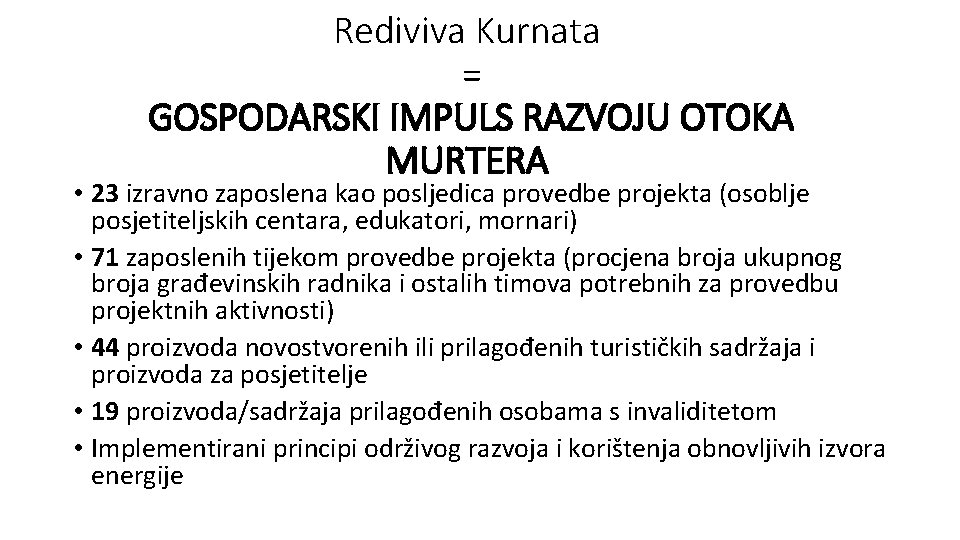 Rediviva Kurnata = GOSPODARSKI IMPULS RAZVOJU OTOKA MURTERA • 23 izravno zaposlena kao posljedica