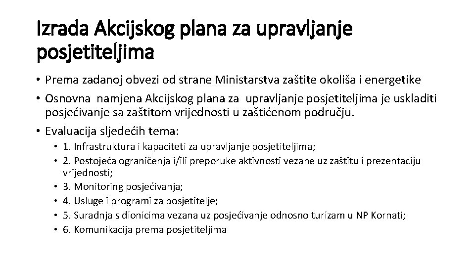 Izrada Akcijskog plana za upravljanje posjetiteljima • Prema zadanoj obvezi od strane Ministarstva zaštite