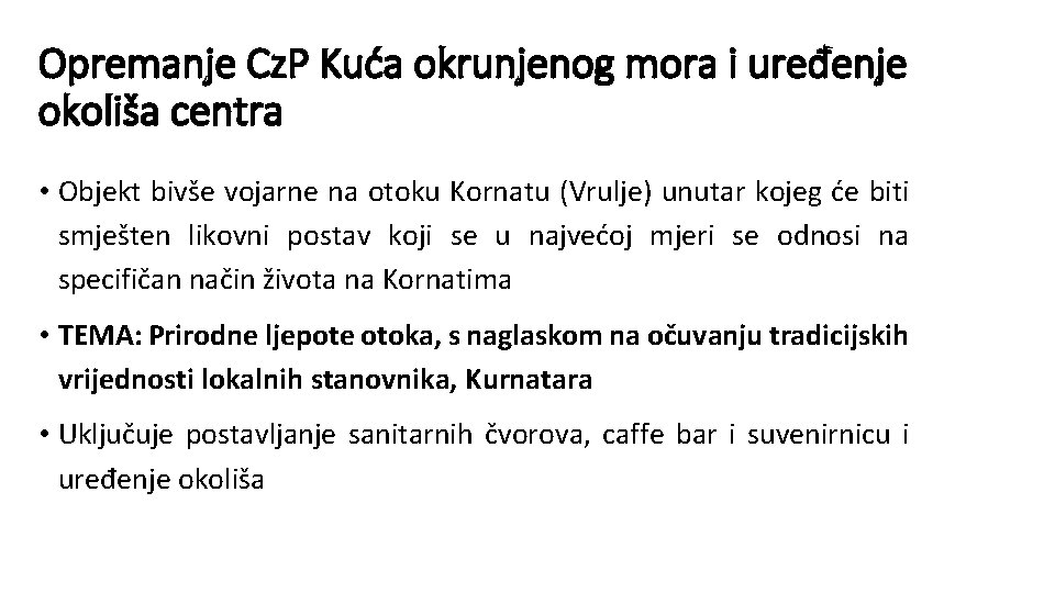 Opremanje Cz. P Kuća okrunjenog mora i uređenje okoliša centra • Objekt bivše vojarne