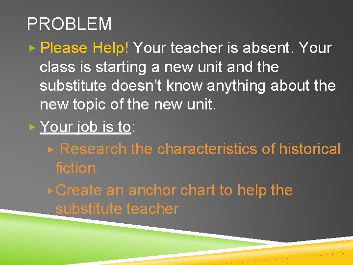 PROBLEM ▶ Please Help! Your teacher is absent. Your class is starting a new