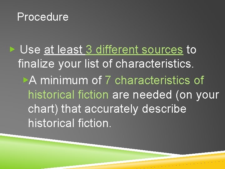 Procedure ▶ Use at least 3 different sources to finalize your list of characteristics.