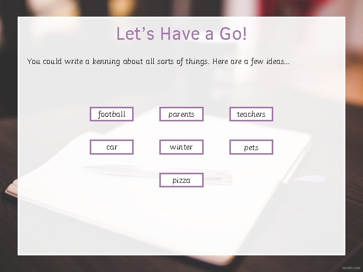Let’s Have a Go! You could write a kenning about all sorts of things.