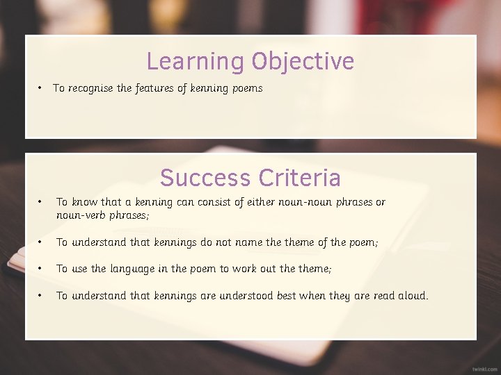 Learning Objective • To recognise the features of kenning poems Success Criteria • To