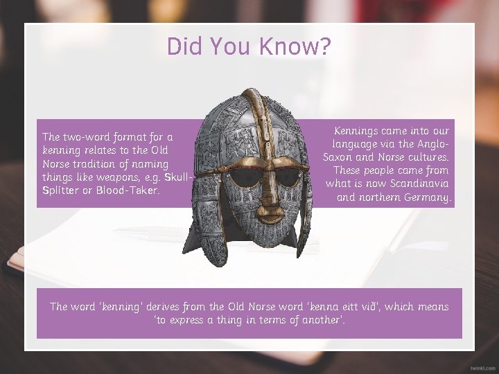 Did You Know? The two-word format for a kenning relates to the Old Norse