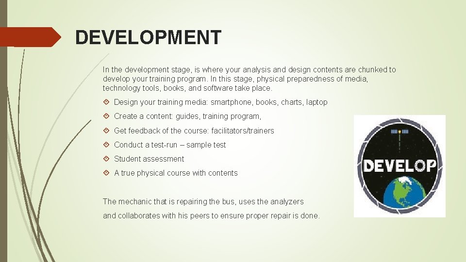 DEVELOPMENT In the development stage, is where your analysis and design contents are chunked