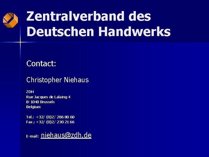 Zentralverband des Deutschen Handwerks Contact: Christopher Niehaus ZDH Rue Jacques de Lalaing 4 B-1040