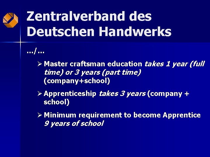Zentralverband des Deutschen Handwerks …/… Ø Master craftsman education takes 1 year (full time)