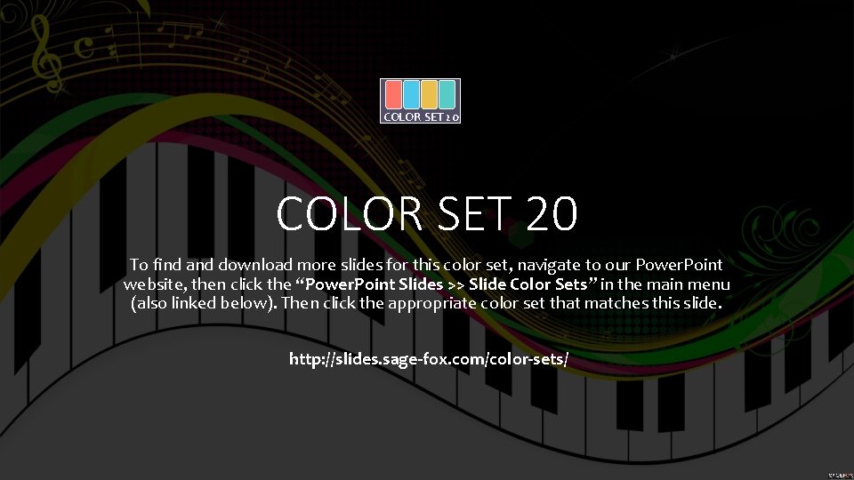 COLOR SET 20 To find and download more slides for this color set, navigate