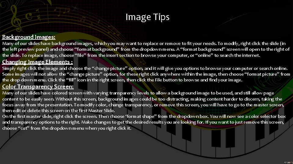 Image Tips Background Images: Many of our slides have background images, which you may