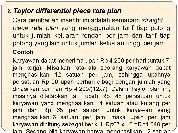 2. Taylor differential piece rate plan Cara pemberian insentif ini adalah semacam straight piece