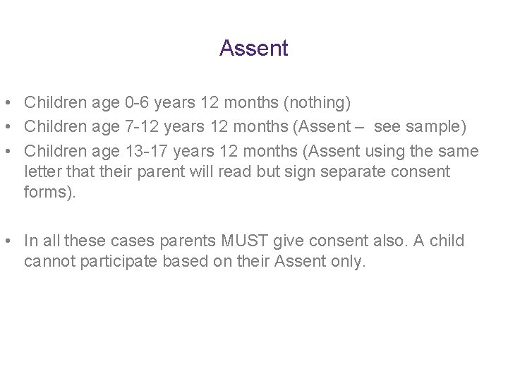 Assent • Children age 0 -6 years 12 months (nothing) • Children age 7