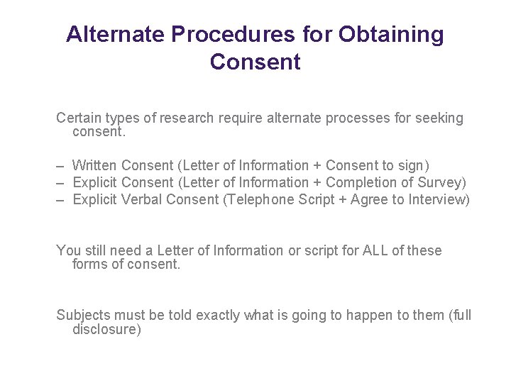 Alternate Procedures for Obtaining Consent Certain types of research require alternate processes for seeking