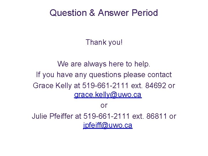 Question & Answer Period Thank you! We are always here to help. If you