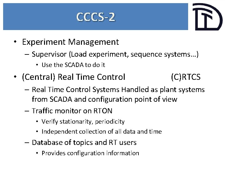 CCCS-2 • Experiment Management – Supervisor (Load experiment, sequence systems…) • Use the SCADA