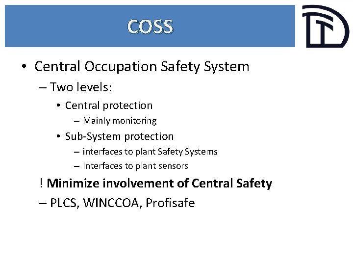 COSS • Central Occupation Safety System – Two levels: • Central protection – Mainly