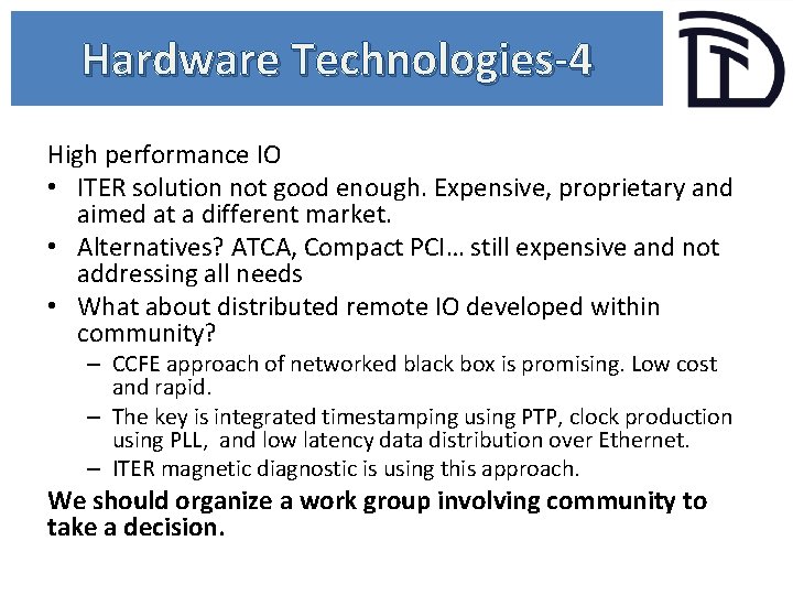 Hardware Technologies-4 High performance IO • ITER solution not good enough. Expensive, proprietary and