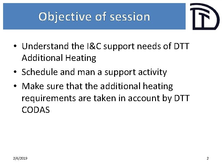 Objective of session • Understand the I&C support needs of DTT Additional Heating •