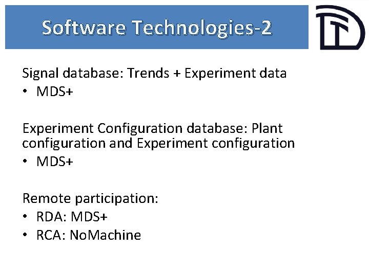 Software Technologies-2 Signal database: Trends + Experiment data • MDS+ Experiment Configuration database: Plant