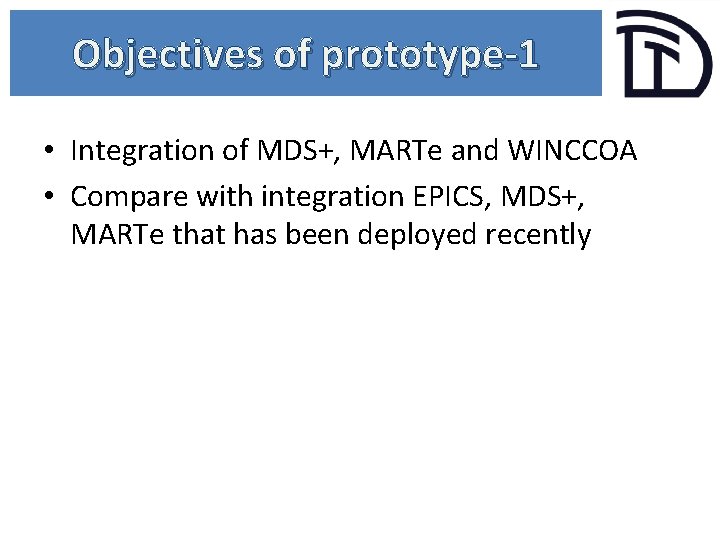 Objectives of prototype-1 • Integration of MDS+, MARTe and WINCCOA • Compare with integration
