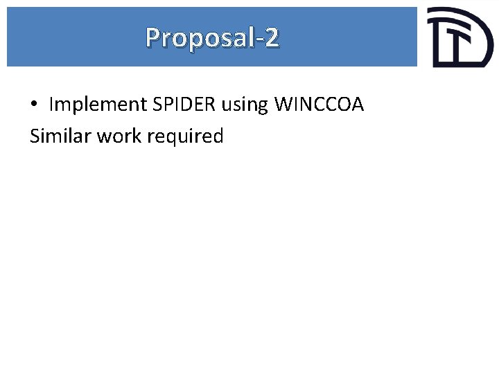 Proposal-2 • Implement SPIDER using WINCCOA Similar work required 